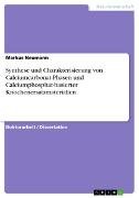 Synthese und Charakterisierung von Calciumcarbonat-Phasen und Calciumphosphat-basierter Knochenersatzmaterialien