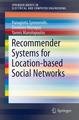 Recommender Systems for Location-based Social Networks