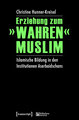 Erziehung zum »wahren« Muslim