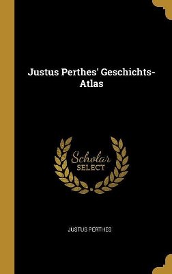 Justus Perthes' Geschichts-Atlas