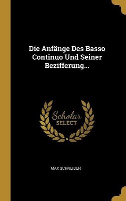 Die Anfänge Des Basso Continuo Und Seiner Bezifferung