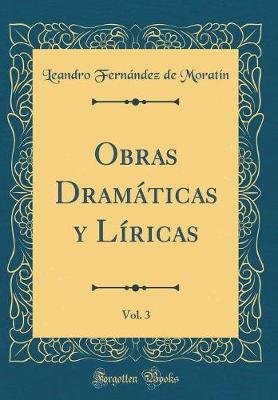 Obras Dramáticas y Líricas, Vol. 3 (Classic Reprint)