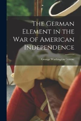 The German Element in the War of American Independence