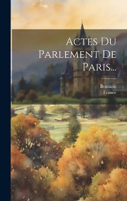 Actes Du Parlement De Paris