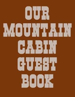 Our Mountain Cabin Guest Book