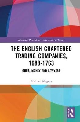 The English Chartered Trading Companies, 1688-1763