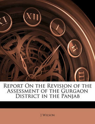 Report on the Revision of the Assessment of the Gurgaon District in the Panjab