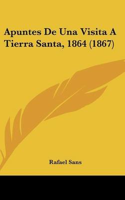 Apuntes de Una Visita a Tierra Santa, 1864 (1867)