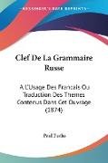 Clef De La Grammaire Russe