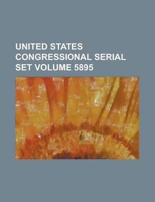 United States Congressional Serial Set Volume 5895