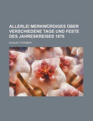 Allerlei Merkwurdiges Uber Verschiedene Tage Und Feste Des Jahreskreises 1876