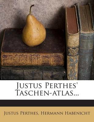 Justus Perthes' Taschen-Atlas...