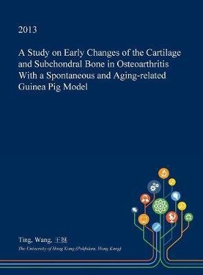 A Study on Early Changes of the Cartilage and Subchondral Bone in Osteoarthritis with a Spontaneous and Aging-Related Guinea Pig Model