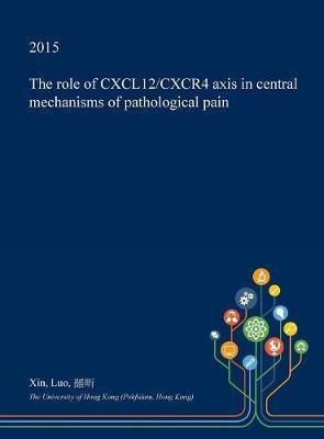 The Role of Cxcl12/Cxcr4 Axis in Central Mechanisms of Pathological Pain