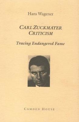 Carl Zuckmayer Criticism: Tracing Endangered Fame