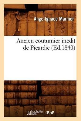 Ancien coutumier inedit de Picardie (Ed.1840)