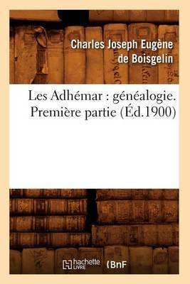 Les Adhémar: Généalogie. Première Partie (Éd.1900)