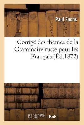 Corrigé Des Thèmes de la Grammaire Russe Pour Les Français