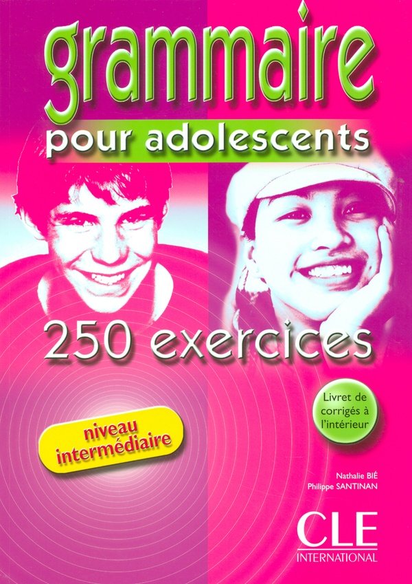 Grammaire Pour Adolescents, Niveau Intermediaire: 250 Exercises