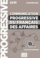 Communication progressive du français des affaires : A2 B1