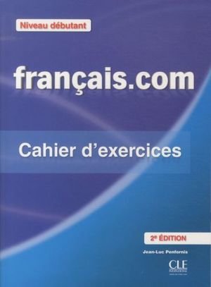 Français.com, niveau débutant : cahier d'exercices (+ livret corrigés)