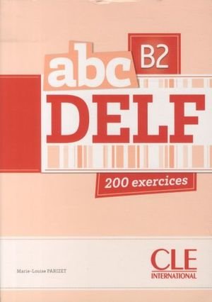 ABC DELF, B2 : 200 exercices (avec corrigés)