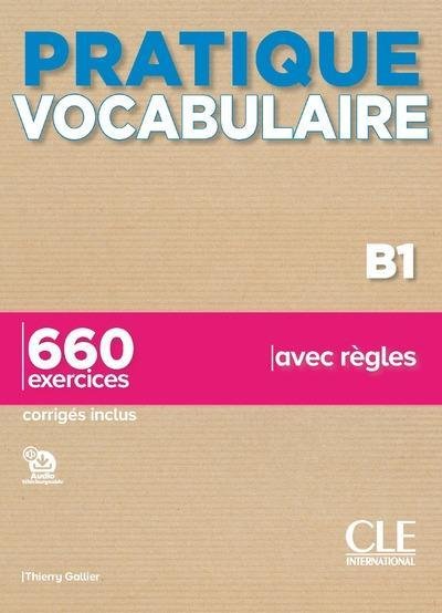 Vocabulaire B1 : 660 exercices avec règles - Gallier, Thierry - Clé International