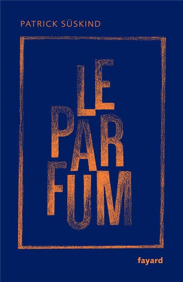 Le parfum : histoire d'un meurtrier