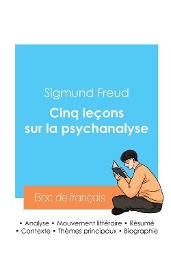 Réussir son Bac de philosophie 2024 : Analyse des Cinq leçons sur la psychanalyse de Freud