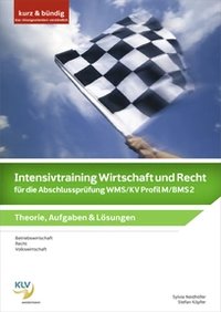 Intensivtraining Wirtschaft und Recht für die Abschlussprüfung WMS/KV Profil M/BMS 2