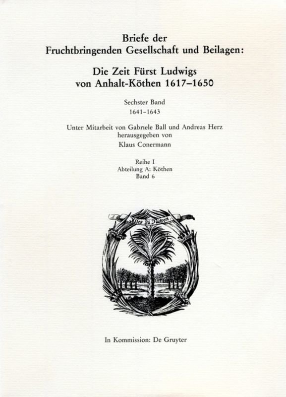 1641-1643 - Die Deutsche Akademie des 17. Jahrhunderts - Fruchtbringende Gesellschaft. Kritische Ausgabe der Briefe, Beilagen und Ak