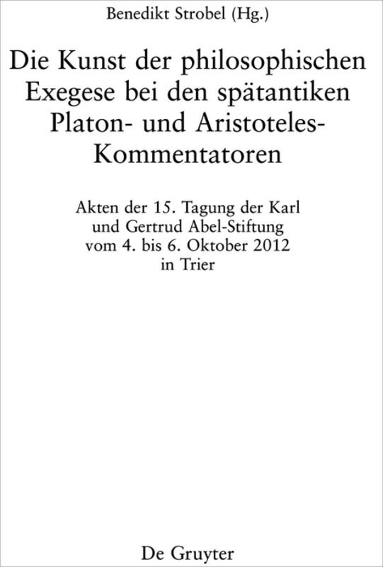 Die Kunst der philosophischen Exegese bei den spätantiken Platon- und Aristoteles-Kommentatoren