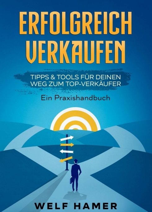 ERFOLGREICH VERKAUFEN PRAXISHANDBUCH