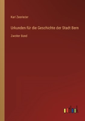 Urkunden für die Geschichte der Stadt Bern