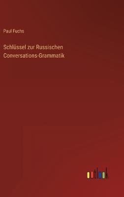 Schlüssel zur Russischen Conversations-Grammatik