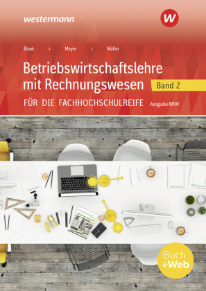 Betriebswirtschaftslehre mit Rechnungswesen für die Fachhochschulreife - Ausgabe Nordrhein-Westfalen - Betriebswirtschaftslehre mit Rechnungswesen für die Fachhochschulreife, Ausgabe Nordrhein-Westfalen