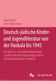 Deutsch-jüdische Kinder- und Jugendliteratur von der Haskala bis 1945