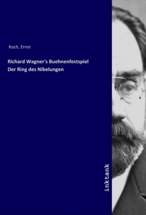 Richard Wagner's Buehnenfestspiel Der Ring des Nibelungen