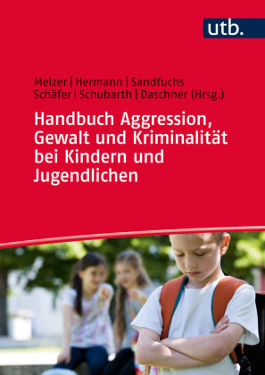 Handbuch Aggression, Gewalt und Kriminalität bei Kindern und Jugendlichen