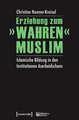 Erziehung zum 'wahren' Muslim